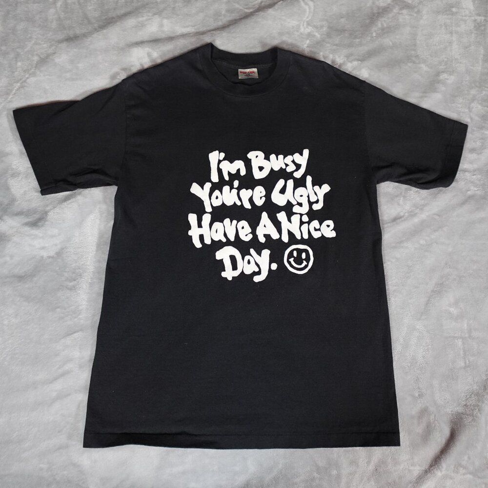 Vintage Im Busy You’re Ugly Have A Nice Day T Shirt Mens L (Fits M) Funny 90s - Picture 1 of 7